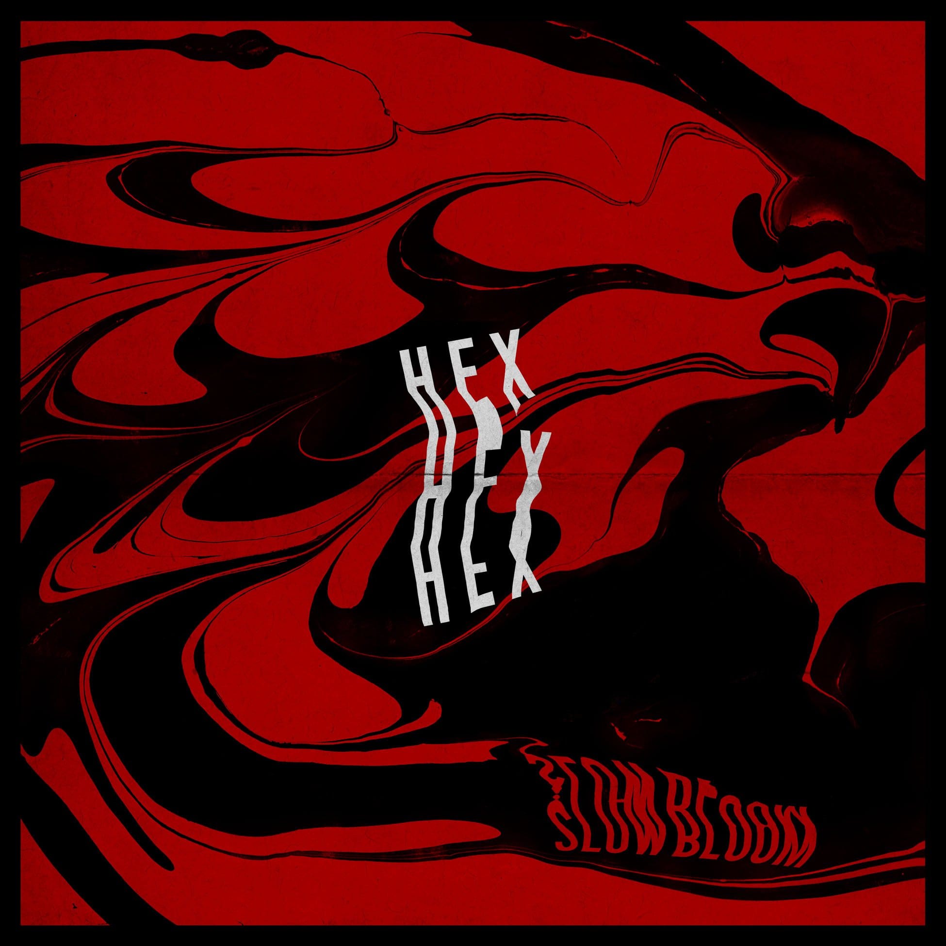 Hex Hex Hex - NO SLEEP RECORDS - Slow Bloom